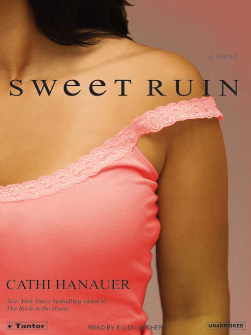 Title details for Sweet Ruin by Cathi Hanauer - Available
